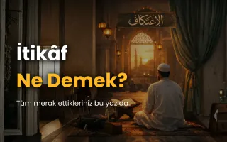 İtikâf Ne Demek?