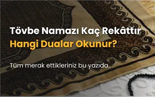 Tövbe Namazı Nasıl Kılınır? Kaç Rekât ve Hangi Dualar Okunur?