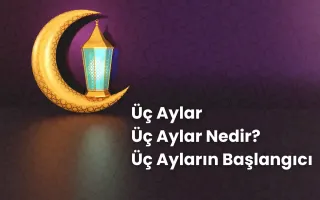 Mübarek Aylar, Üç Aylar Nedir?