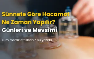 Sünnete Göre Hacamat Ne Zaman Yapılır? (Günleri ve Mevsimi)