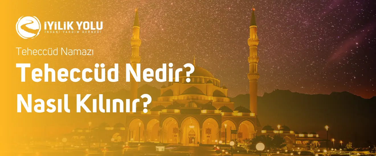 Teheccüd Namazı Nedir, Nasıl Kılınır?